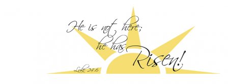 He Is Not Here He Has Risen Luke 24 6 Facebook Covers