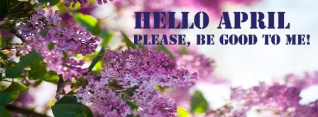 Hello April Please Be Good To Me Facebook Covers