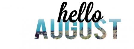 Hello August Facebook Covers