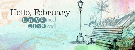 Hello February Love Much Live Well Facebook Covers