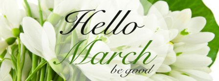 Hello March Be Good Facebook Covers