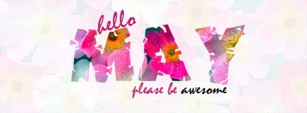 Hello May Please Be Awesome Facebook Covers