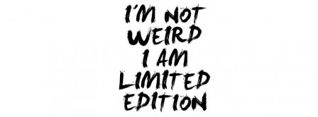 I Am Not Weird I Am A Limited Edition Facebook Covers