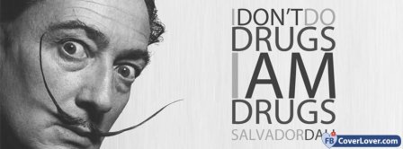 I Dont Do Drugs I Am Drugs Facebook Covers