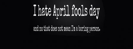 I Hate April's Fool Day Facebook Covers