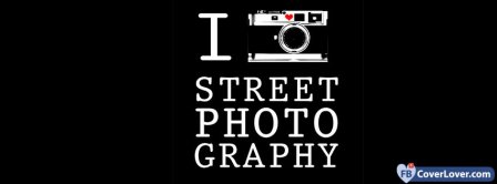 I Love Street Photography Facebook Covers