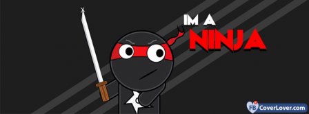 I Am A Ninja  Facebook Covers