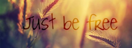 Just Be Free Facebook Covers