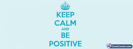 Keep Calm And Be Positive Facebook Covers