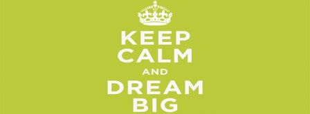 Keep Calm And Dream Big Facebook Covers