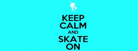 Keep Calm And Skate On Facebook Covers Fbcoverlover Facebook Covers