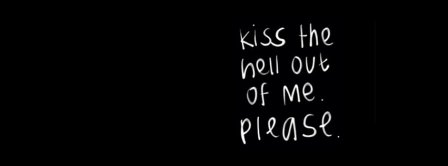 Kiss The Hell Out Of Me Please Facebook Covers