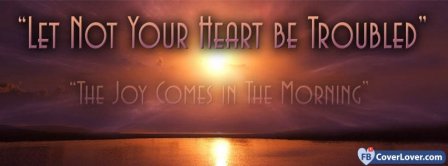 Let Not Your Heart Be Troubled Facebook Covers