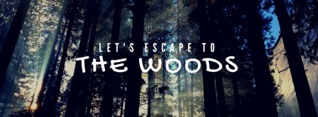 Lets Escape To The Woods Facebook Covers