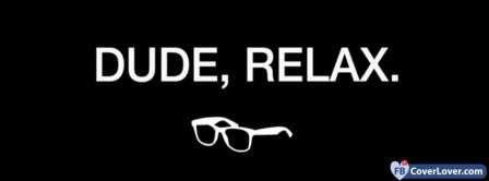 Relax Dude  Facebook Covers