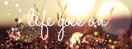 Life Goes On Facebook Covers