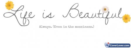 Life Is Beautiful 2 Facebook Covers