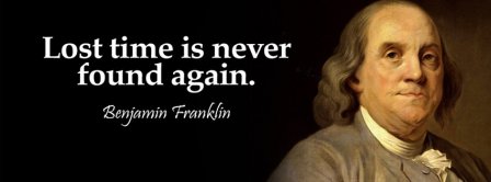 Lost Time Is Never Found Again Benjamin Franklin Facebook Covers