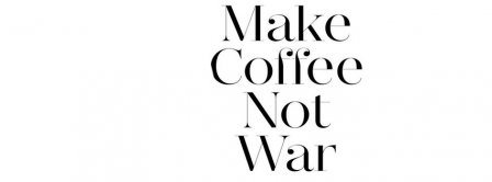 Make Coffee Not War Facebook Covers