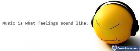 Music Is What Feelings Sounds Like Facebook Covers