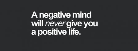 Negative Mind Positive Life Facebook Covers