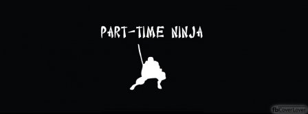 Part Time Ninja  Facebook Covers