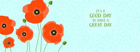 Poppies Its A Good Day To Have A Great Day Facebook Covers