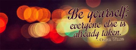 Be Yourself Everyone Else Is Already Taken Oscar Wilde  Facebook Covers