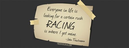 Racing Is My Rush Quote John Trautmann Facebook Covers