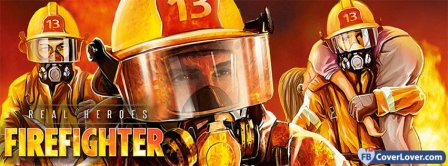 Real Heroes Firefighter Facebook Covers