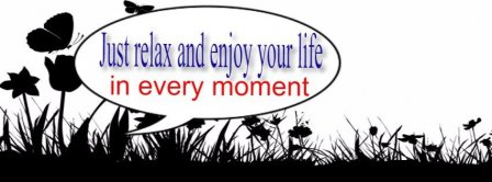 Relax And Just Enjoy Life For A Moment Facebook Covers