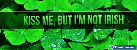 Kiss Me But I Am Not Irish Facebook Covers