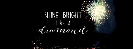 Shine Bright Like A Diamond Facebook Covers