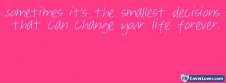 It Is The Smallest Decisions In Life That Facebook Covers