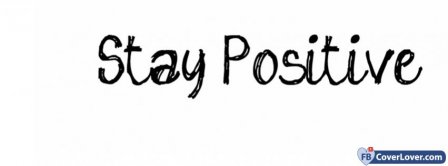 Stay Positive Facebook Covers