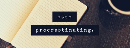 Stop Procrastinating Quote Facebook Covers