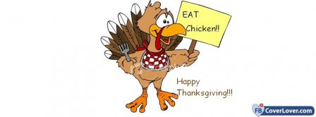 Happy Thanks Giving  Eat Chicken Facebook Covers