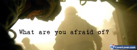 What Are You Afraid Of Military Marines  Facebook Covers