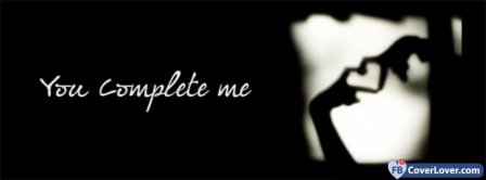 You Complete Me 3 Facebook Covers