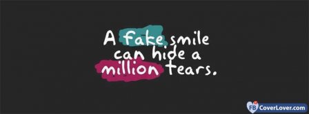 A Fake Smile Can Hide A Million Tears Facebook Covers