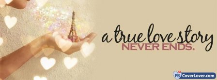 A True Love Story Never Ends Facebook Covers