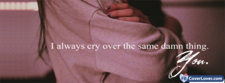 Always Cry Over You Facebook Covers