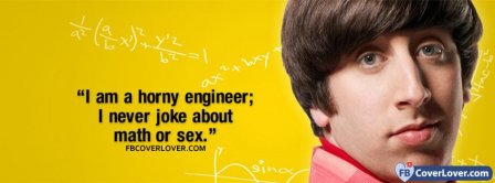 Big Bang Theory I Am A Horny Engineer Facebook Covers