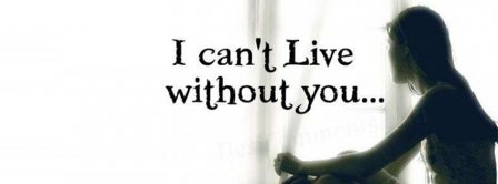 Cant Live Without You Facebook Covers