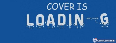 Cover Is Loading Sorry I Am Late Facebook Covers