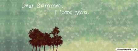 Dear Summer I Love You Facebook Covers