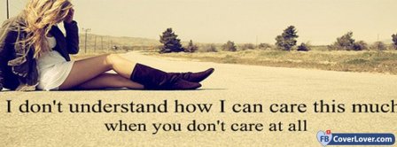 You Dont Care At All No Love Facebook Covers