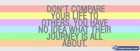 Dont Compare Your Life To Others Facebook Covers