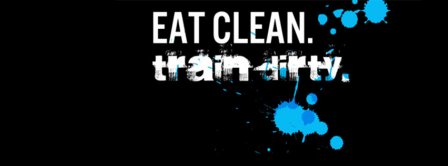 Eat Clean Train Dirty 2 Facebook Covers