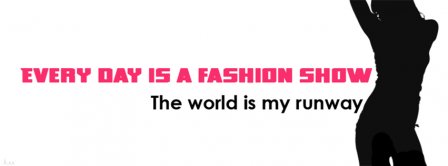 Every Day Is A Fashion Show Facebook Covers